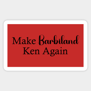 Make Barbieland Ken Again: A Political Design (Black) Sticker